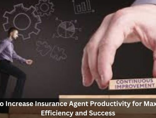 How to Increase Insurance Agent Productivity for Maximum Efficiency and Success