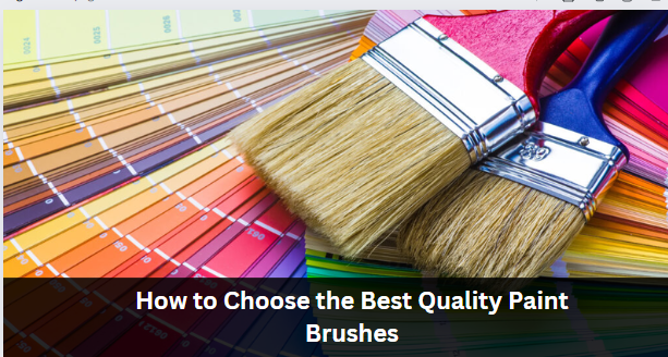 How to Choose the Best Quality Paint Brushes